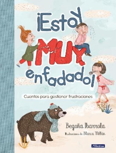 ¡Estoy muy enfadado! Cuentos para gestionar frustraciones / I'm Really Mad! Stories to manage frustration