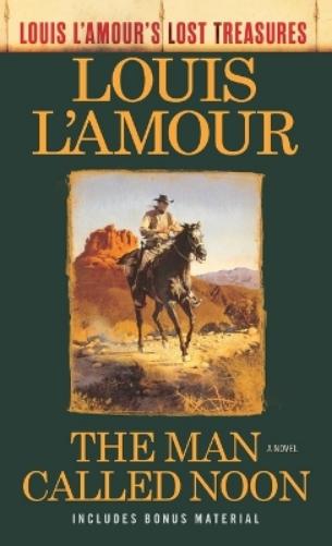 The Man Called Noon (Louis L'Amour's Lost Treasures)
