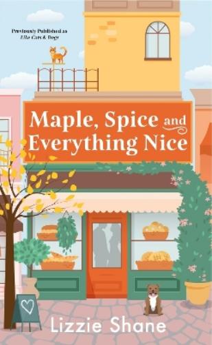 Maple, Spice, & Everything Nice (previously published as Like Cats & Dogs