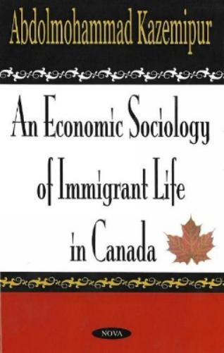 Economic Sociology of Immigrant Life in Canada