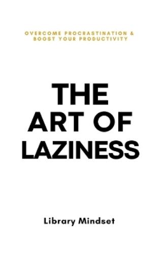 The Art of Laziness