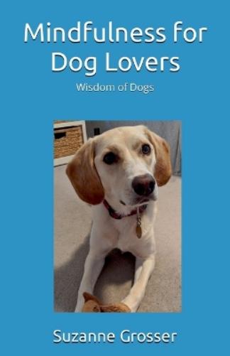 Mindfulness for Dog Lovers (1) (Wisdom of Dogs