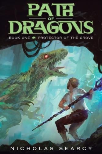Protector of the Grove: An Apocalypse Litrpg: 1 (The Path of Dragons