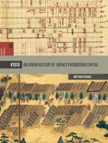 Kyoto: An Urban History of Japan's Premodern Capital (Spatial Habitus: Making & Meaning in Asia's Architecture) (Spatial Habitus: Making and Meaning in Asia's Architecture