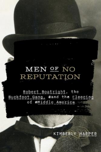 Men of No Reputation: Robert Boatright, the Buckfoot Gang, and the Fleecing of Middle America (Ozarks Studies
