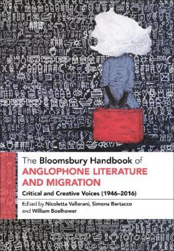 The Bloomsbury Handbook of Anglophone Literature and Migration