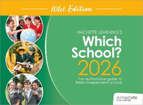 Which School? 2026: The authoritative guide to British independent schools (Schools Guides