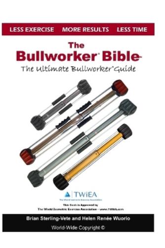 The Bullworker Bible