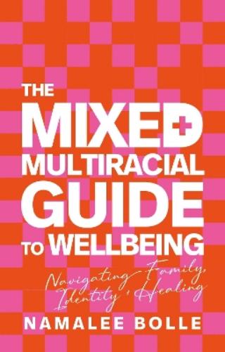 The Mixed + Multiracial Guide To Wellbeing