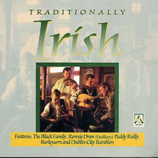 Traditionally Irish: Features:The Black Family,Ronnie Drew (Dubliners), Paddy Rei