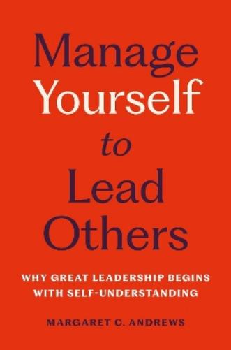 Manage Yourself to Lead Others