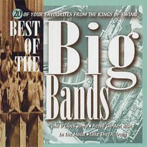 Best Of The Big Bands: 20 OF YOUR FAVOURITES FROM THE KINGS OF SWING