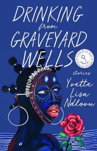 Drinking from Graveyard Wells: Stories (University Press of Kentucky New Poetry & Prose Series