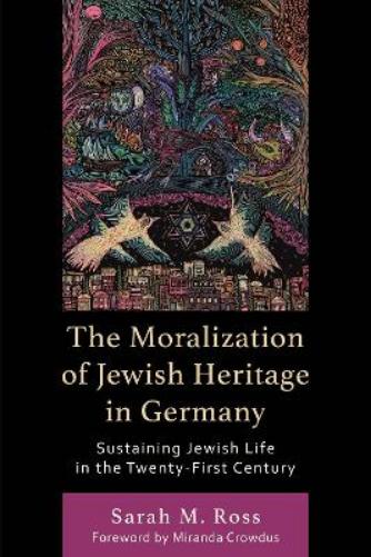 The Moralization of Jewish Heritage in Germany