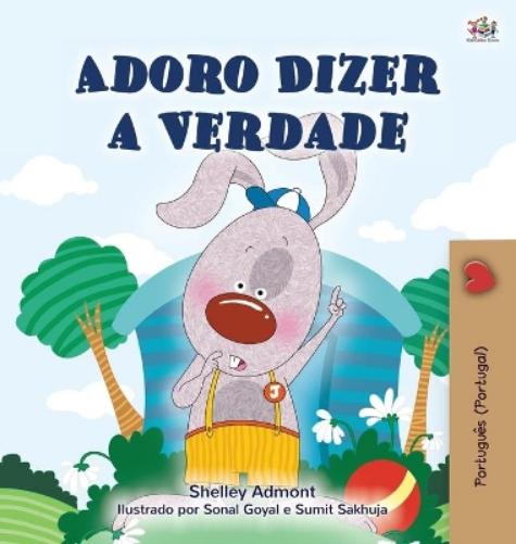 I Love to Tell the Truth (Portuguese Book for Children - Portugal): European Portuguese (Portuguese Bedtime Collection - Portugal