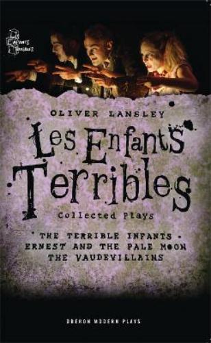 Oliver Lansley: Les Enfants Terribles; Collected Plays: 1 (Oberon Modern Playwrights