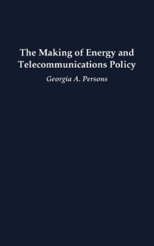 The Making of Energy and Telecommunications Policy