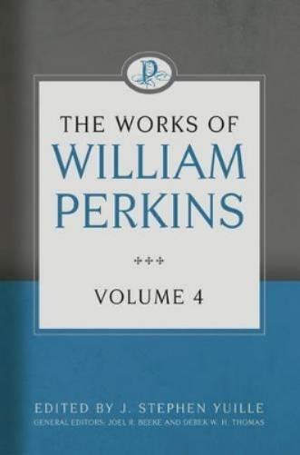 The Works of William Perkins, Volume 4