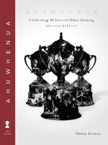 Ahuwhenua Celebrating 90 Years of Māori Farming (Revised)