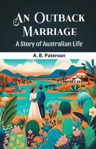 An Outback MarriageA Story of Australian Life (Edition2024