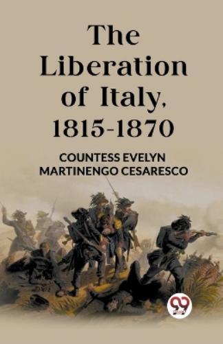 The Liberation of Italy, 1815-1870 (Edition2023)