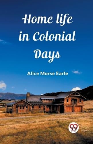 Home Life in Colonial Days (Edition2023