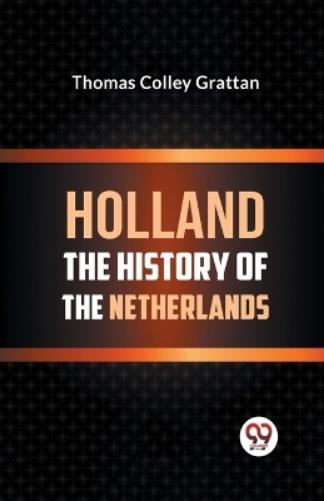 Holland the History of the Netherlands