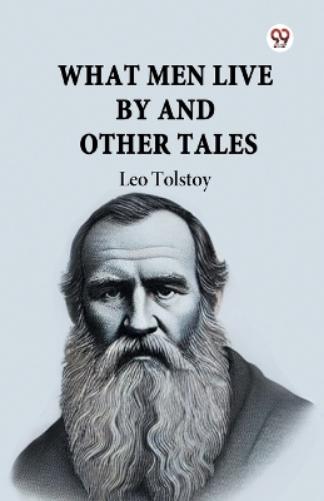 What Men Live by and Other Tales
