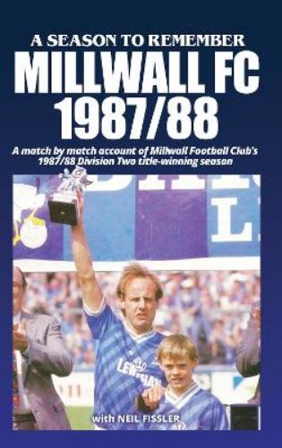 A SEASON TO REMEMBER: MILLWALL FC 1987-88