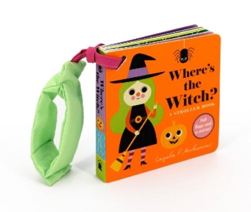 Where's the Witch?: A Stroller Book: (An Interactive, Sensory Lift-The-Flap Book with Felt Flaps and a Mirror for Babies & Toddlers. Halloween Friends Include a Vampire, Skeleton, & Spider.