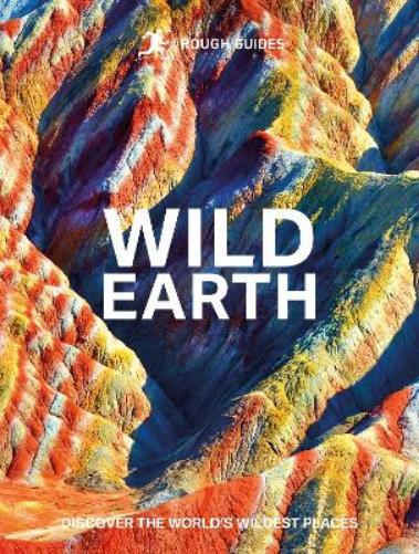 Rough Guides Wild Earth: Discover the World's Wildest Places (Inspirational Rough Guides