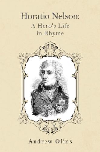Horatio Nelson: A Hero's Life in Rhyme