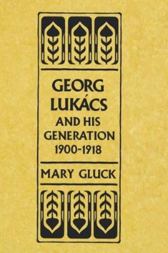 Georg Lukács and His Generation, 1900–1918