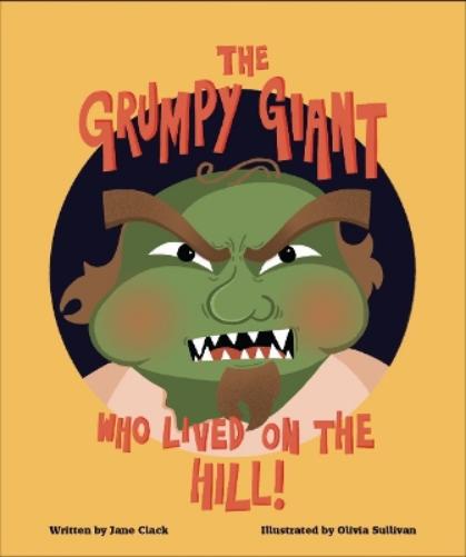 The Grumpy Giant Who Lived On the Hill!
