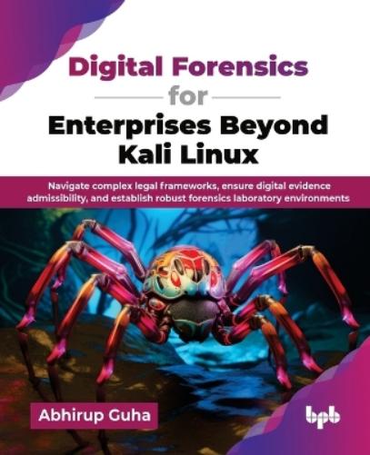 Digital Forensics for Enterprises Beyond Kali Linux