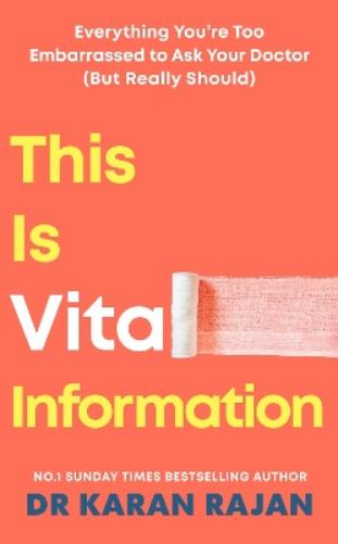 This is Vital Information: Everything You’re Too Embarrassed to Ask Your Doctor (But Really Should