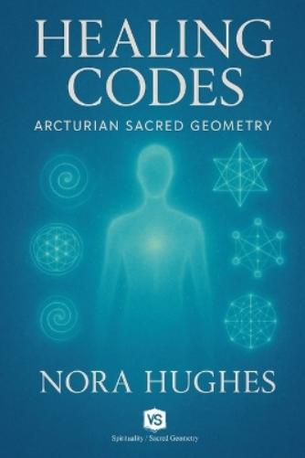 Healing Codes - Arcturian Sacred Geometry