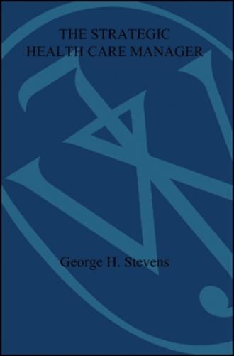 The Strategic Health Care Manager