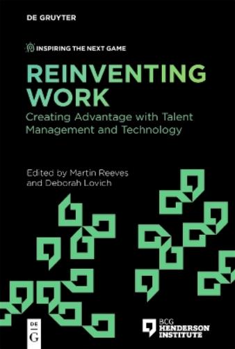 Reinventing Work: Creating Advantage with Talent Management and Technology (Inspiring the Next Game