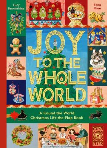 Joy to the Whole World!: A Round the World Christmas Lift-the-Flap Book (Lift-The-Flap Celebrations