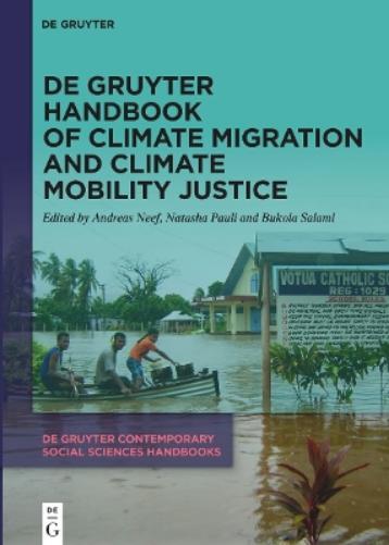 De Gruyter Handbook of Climate Migration and Climate Mobility Justice (De Gruyter Contemporary Social Sciences Handbooks, 3