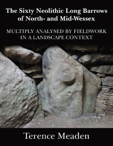 The Sixty Neolithic Long Barrows of North and Mid-Wessex