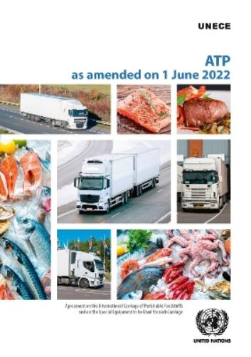 Agreement on the International Carriage of Perishable Foodstuffs and on the special equipment to be used for such carriage(ATP)