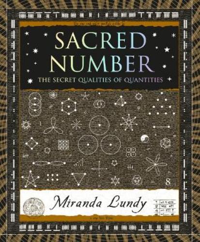 Sacred Number: The Secret Qualities of Quantities (Wooden Books North America Editions