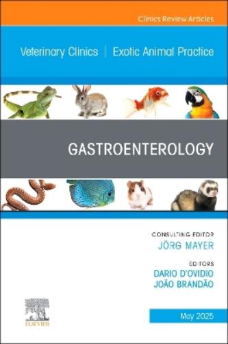 Gastroenterology, An Issue of Veterinary Clinics of North America: Exotic Animal Practice