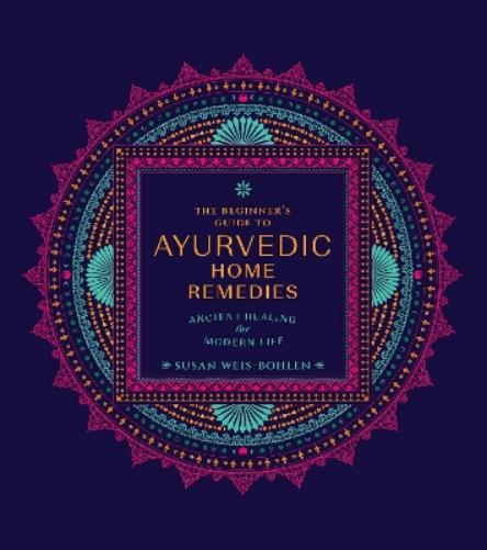 The Beginner's Guide to Ayurvedic Home Remedies