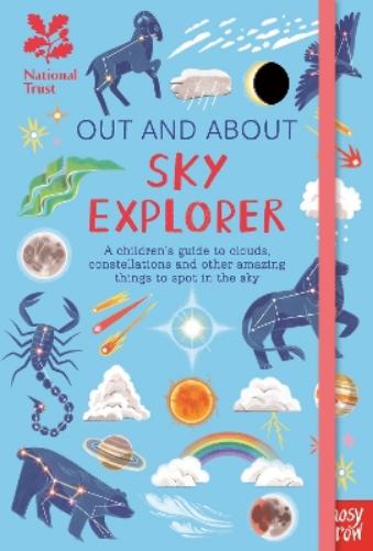 National Trust: Out and About Sky Explorer: A children’s guide to clouds, constellations and other amazing things to spot in the sky