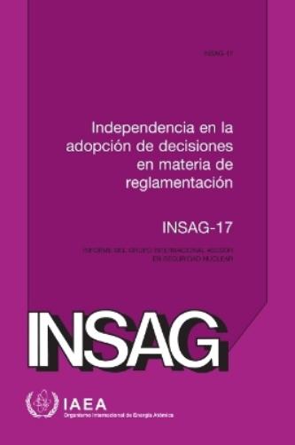 Independence in Regulatory Decision Making (Spanish Edition) (Colección INSAG