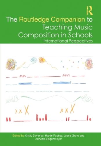 The Routledge Companion to Teaching Music Composition in Schools