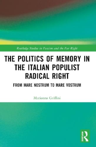 The Politics of Memory in the Italian Populist Radical Right